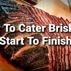 How To Cater Briskets Start To Finish | Texas Style Brisket